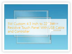Panel táctil resistivo de 5W personalizado de 4.3 pulgadas a 22 pulgadas con cable USB y controlador